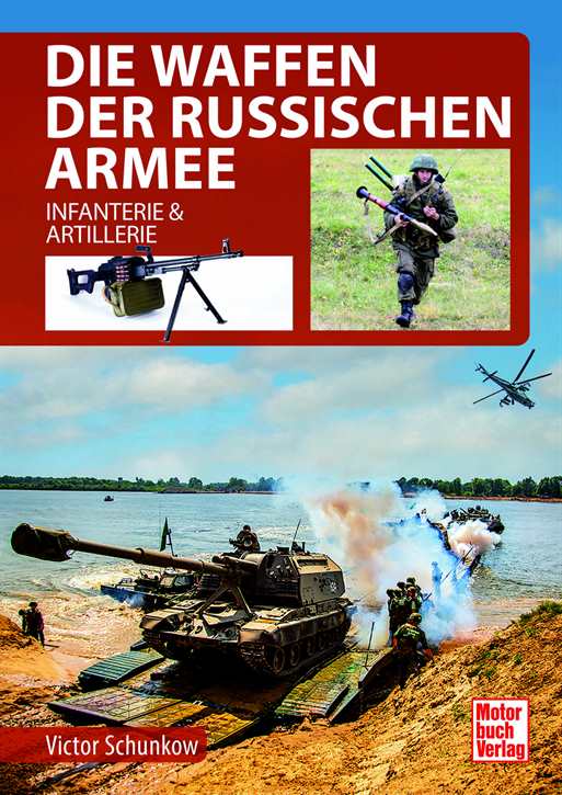 Schunkow, Victor: Die Waffen der Russischen Armee - Infanterie & Artillerie