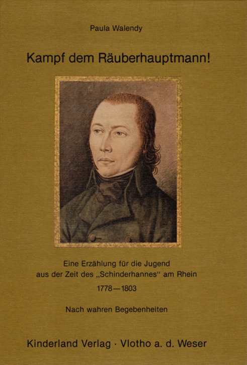 Walendy, Paula - Kampf dem Räuberhauptmann! Eine Erzählung für die Jugend aus der Zeit des "Schinderhannes" am Rhein 1778-1803