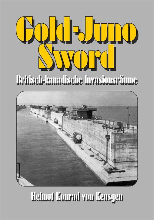 Keusgen, Helmut Konrad von: Gold-Juno-Sword – Britisch-kanadische Invasionsräume, geb. Ausgabe - Neuheit zur Thematik!