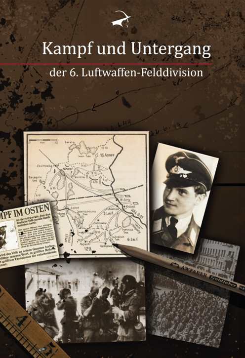 Will, Joachim: Kampf und Untergang der 6. Luftwaffen-Felddivision