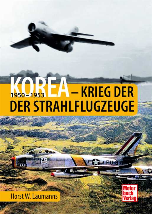 Laumanns, Horst W.: Korea - Krieg der Strahlflugzeuge - 1950-1953