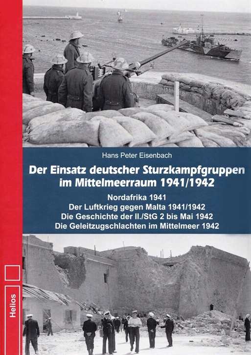 Eisenbach, Hans Peter: Der Einsatz deutscher Sturzkampfgruppen im Mittelmeeraum 1941/1942 - Nordafrika,  Malta, Geschichte der II./StG 2
