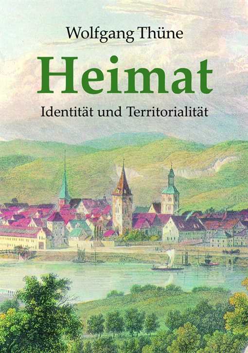 Thüne, Dr. Wolfgang: Heimat - Identität und Territorialität