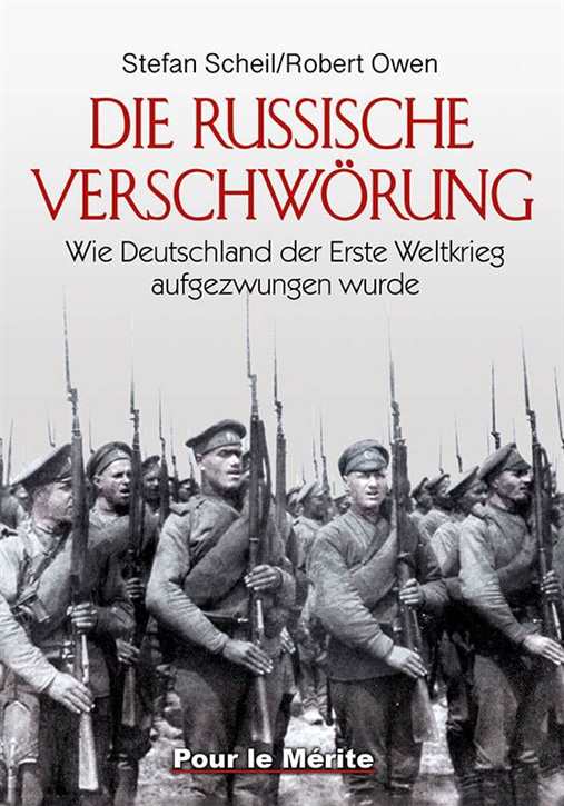 Scheil, Stefan / Owen, Robert: Die russische Verschwörung - Wie Deutschland der Erste Weltkrieg aufgezwungen wurde