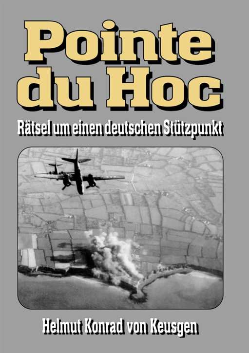 Keusgen, Helmut Konrad von: Pointe du Hoc – Rätsel um einen deutschen Stützpunkt