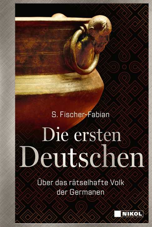 Fischer-Fabian, S.: Die ersten Deutschen - Über das rätselhafte Volk der Germanen