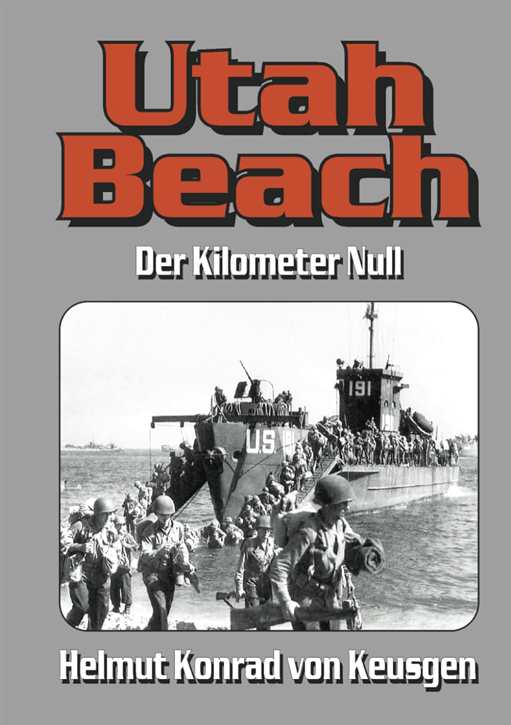 Keusgen, Helmut Konrad von: Utah Beach - Der Kilometer Null - blutig erkauft