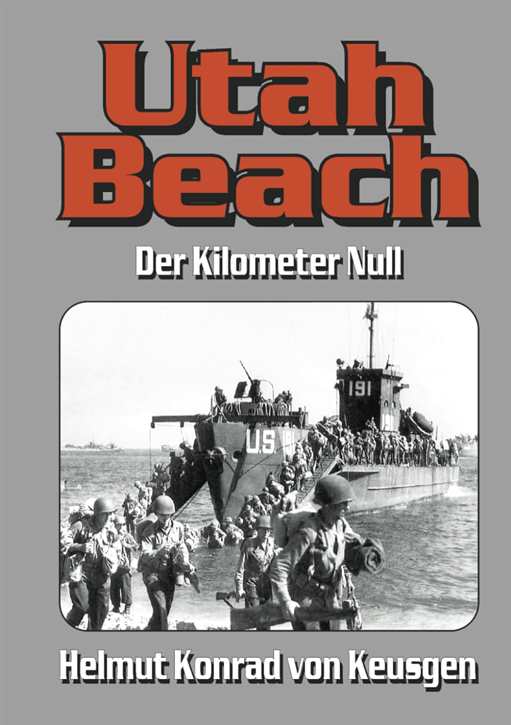 Keusgen, Helmut Konrad von: Utah Beach - Der Kilometer Null - blutig erkauft, geb. Ausgabe