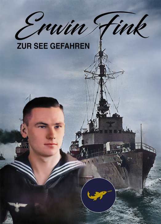 Fink, Erwin: Zur See gefahren - Vier Jahre Dienst bei der Kriegsmarine