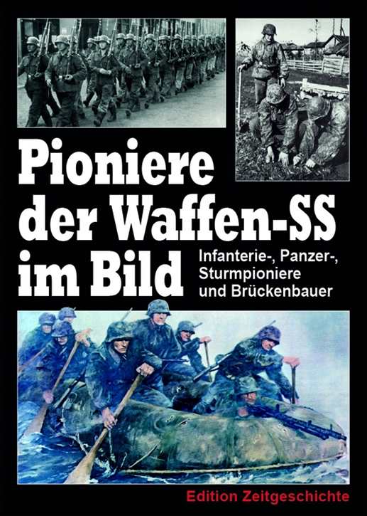 div. Autoren: Pioniere der Waffen-SS im Bild - Infanterie-, Panzer-, Sturmpioniere und Brückenbauer - VORBESTELLUNG!