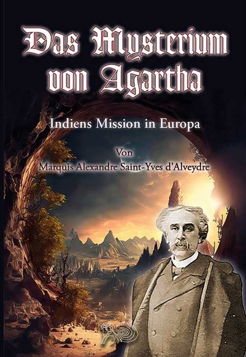 Saint-Yves d’Alveydre, Alexandre: Das Mysterium von Agartha - Indiens Mission in Europa