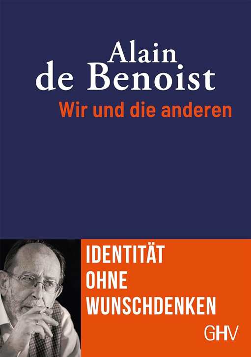 Benoist, Alain de: Wir und die anderen - Identität ohne Wunschdenken