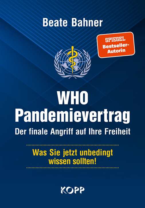 Bahner, Beate: WHO-Pandemievertrag - Der finale Angriff auf Ihre Freiheit