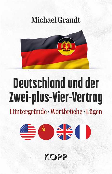 Grandt, Michael: Deutschland und der Zwei-plus-Vier-Vertrag - Hintergründe, Wortbrüche, Lügen