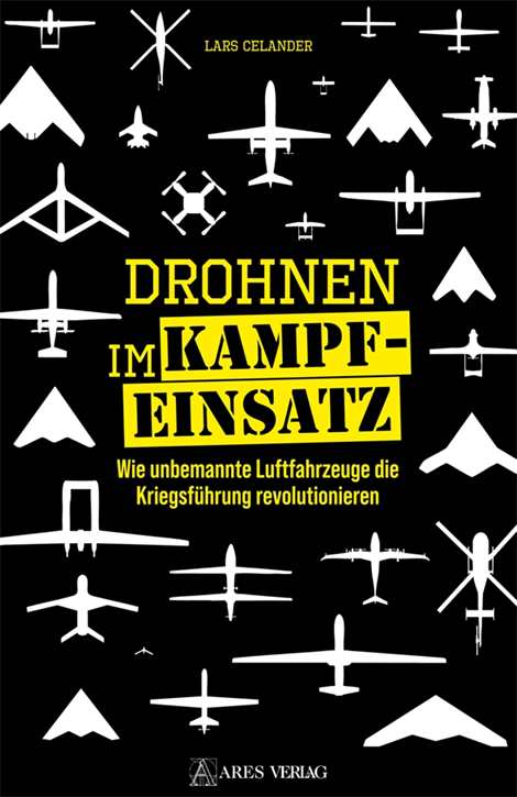 Celander, Lars: Drohnen im Kampfeinsatz - Wie unbemannte Luftfahrzeuge die Kriegsführung revolutionieren