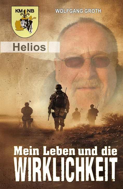 Groth, Wolfgang: Mein Leben und die Wirklichkeit - Die Autobiografie des Einsatzveterans der Bundeswehr
