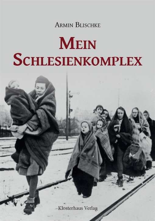 Blischke, Armin: Mein Schlesienkomplex