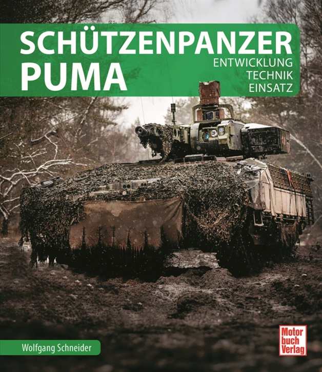 Schneider, Wolfgang: Schützenpanzer Puma - Entwicklung, Technik, Einsatz