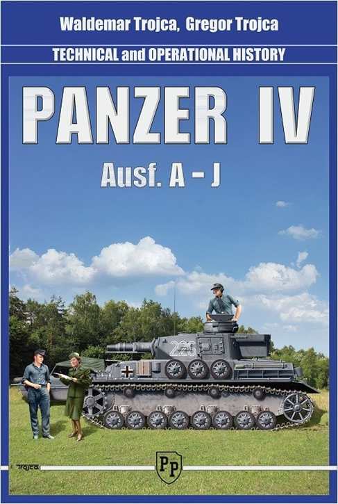 Trojca, Waldemar / Trojca, Gregor: Panzer IV Ausf. A-J - Technik und Einsatzgeschichte- Band 1