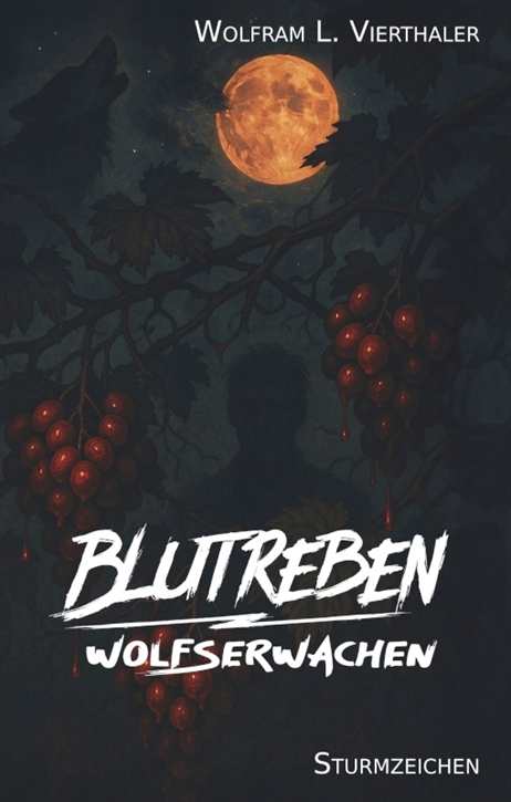 Vierthaler, Wolfram L.: Blutreben - Wolfserwachen (Roman)
