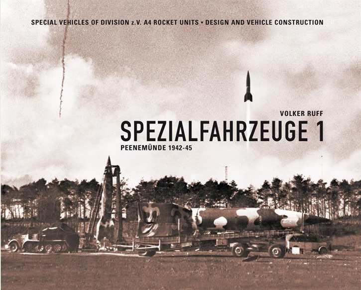 Ruff, Volker: Spezialfahrzeuge - Peenemünde 1942 -1945 - Band 1/Teil 1 - Vorbestellung!