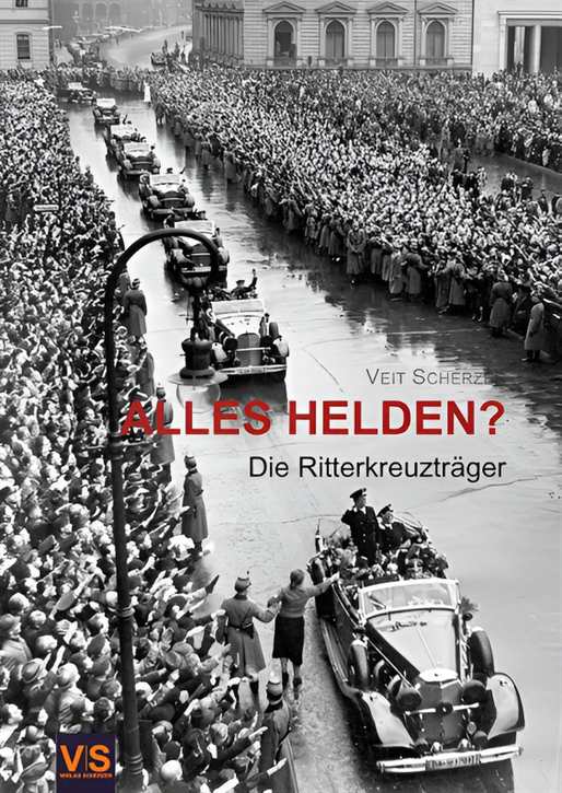 Scherzer, Veit: Alles Helden? – Die Ritterkreuzträger