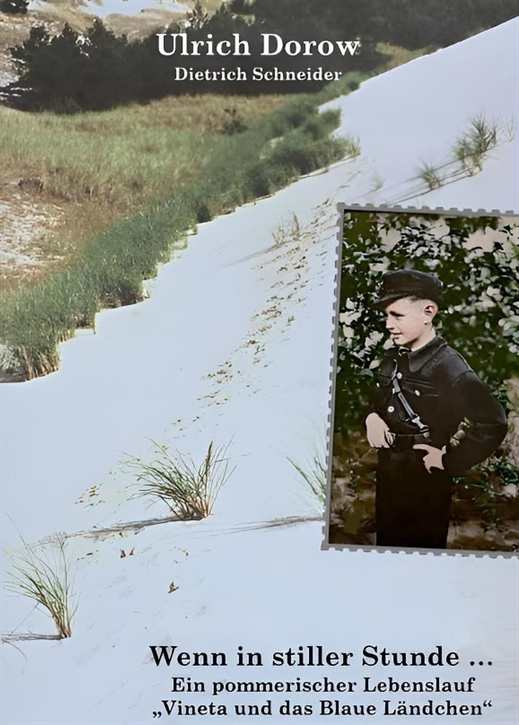 Dorow, Ulrich / Schneider, Dietrich: Wenn in stiller Stunde... Ein pommerscher Lebenslauf - "Vineta und das Blauer Ländchen" + Signatur