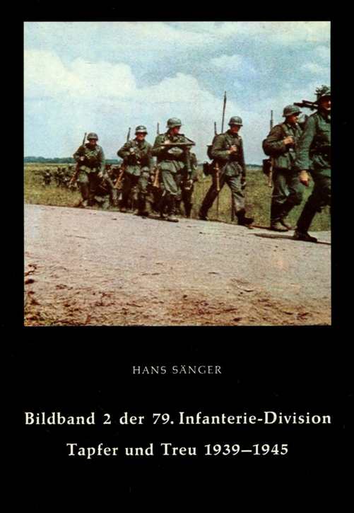 Sänger, Hans (Hrsg.): Bildband 2 der 79. Infanterie-Division - Tapfer und Treu 1939-1945