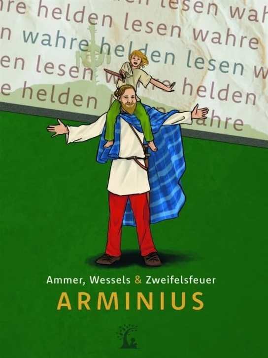 Ammer, Wessels & Zweifefelsfeuer: Arminius - Der Befreier Germaniens