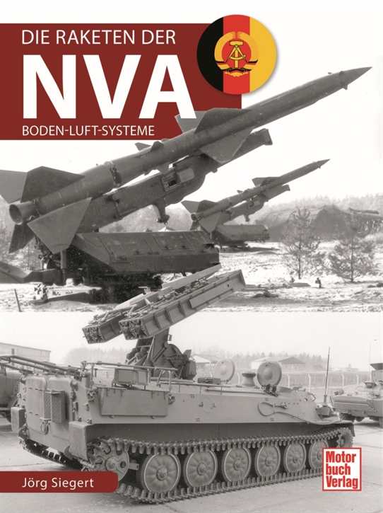 Siegert, Jörg: Die Raketen der NVA - Boden-Luft-Systeme
