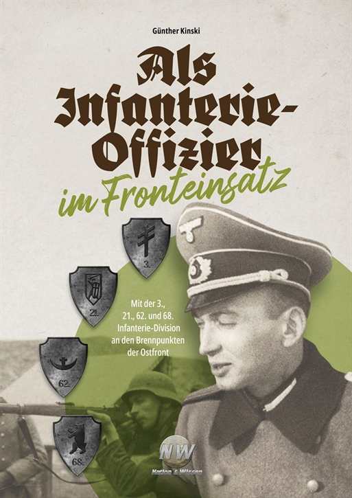 Michaelis, Rolf (Bearb.): Günther Kinski: Als Infanterie-Offizier im Fronteinsatz - Mit der 3., 21., 62. und 68. Infanterie-Division an den Brennpunktender Ostfront - Vorbestellung!