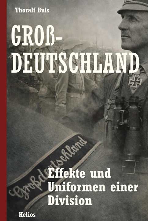 Buls, Thoralf: Großdeutschland - Effekte und Uniformen einer Division, gebundene Ausgabe