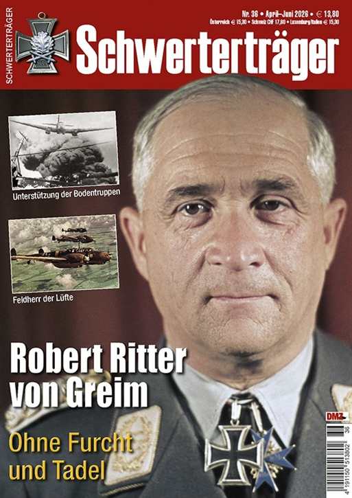 Schwerterträger Nr. 36/2026 - Robert Ritter von Greim - Ohne Furcht und Tadel