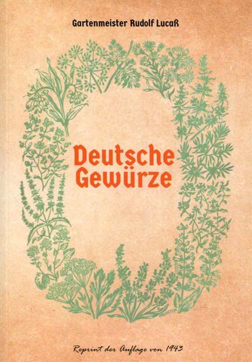 Lucaß, Rudolf (Ostuf.): Deutsche Gewürze - Verwendung und Anbau deutscher Gewürzpflanzen