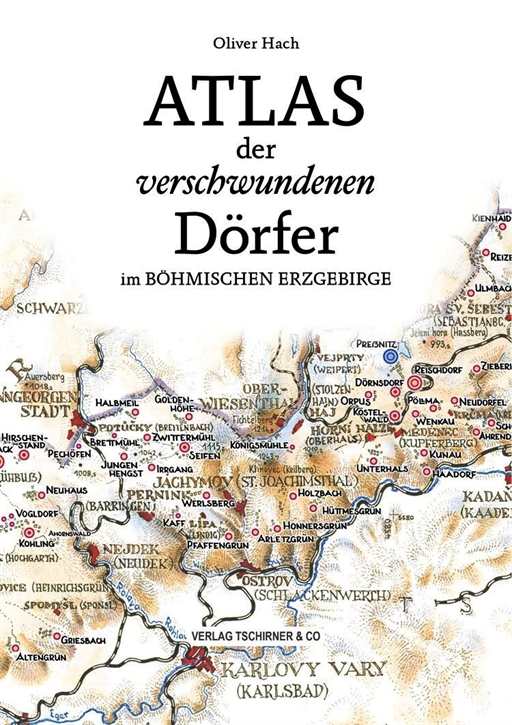 Hach, Oliver: Atlas der verschwundenen Dörfer im böhmischen Erzgebirge