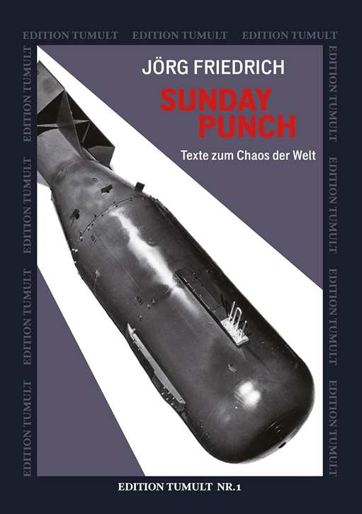 Friedrich, Jörg: Sunday Punch - Texte zum Chaos der Welt