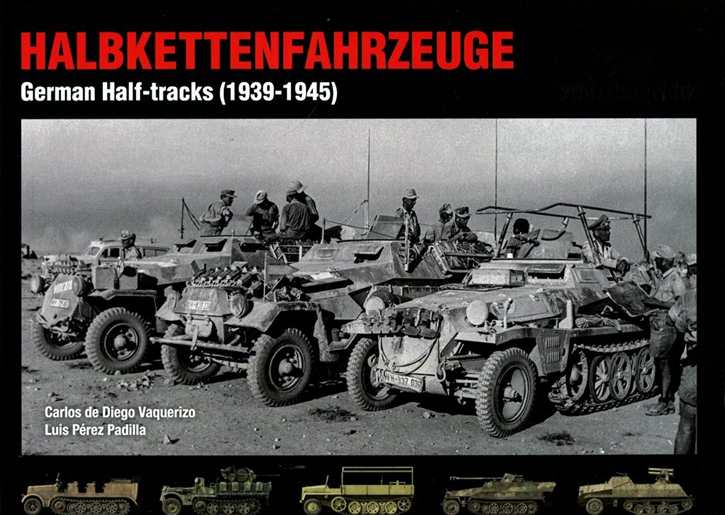 Vaquerizo, Carlos de Diego / Padilla, Luis Pérez: - Halbettenfahrzeuge - German Half-Tracks (1939-1945) - Prachtband
