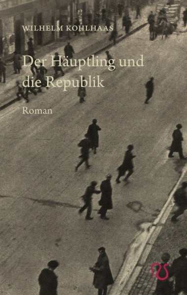 Kohlhaas, Wilhelm: Der Häuptling und die Republik