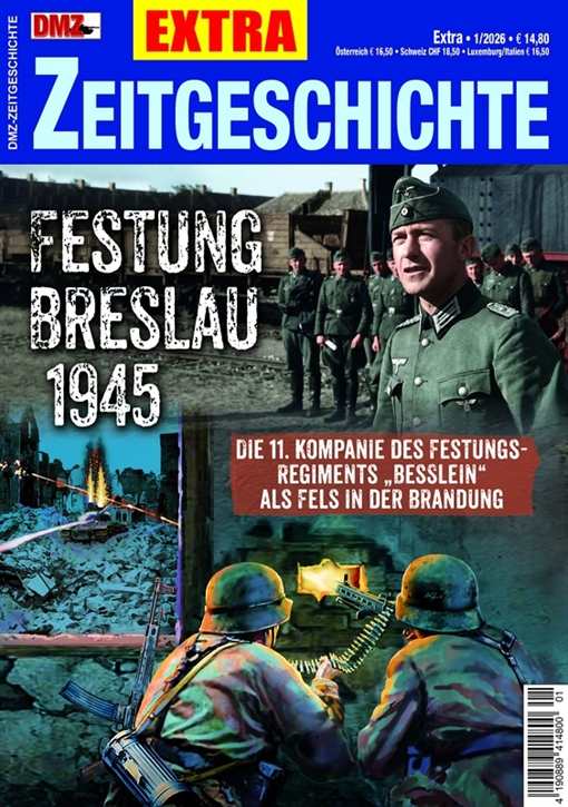 DMZ-ZG EXTRA Nr. 1/2026 - Festung Breslau 1945 - Die 11. Kompanie des Festungs-Regiments "Beßlein" als Fels in der Brandung - VORBESTELLUNG!