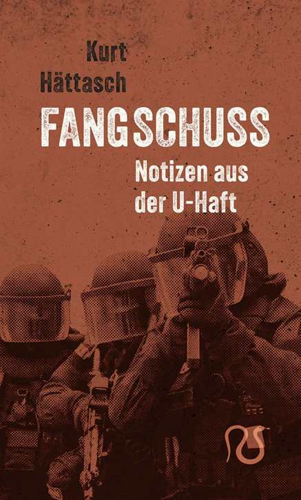 Hättasch, Kurt: Fangschuß - Notizen aus der U-Haft - Vorbestellung!