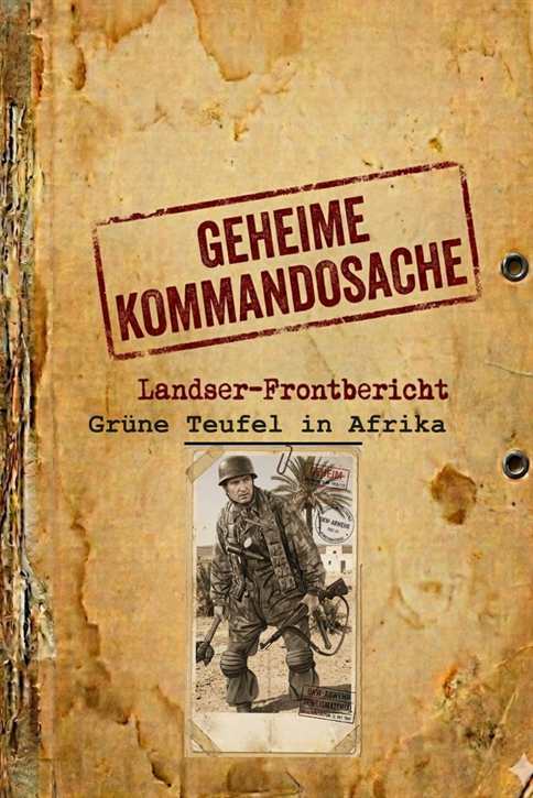 Weinhauer, Hermann: Geheime Kommandosache - Grüne Teufel in Afrika - Landser-Frontbericht Band 1, gebundene Ausgabe
