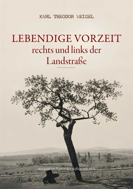 Weigel, Karl Theodor (Ahnenerbe): Lebendige Vorzeit rechts und links der Landstraße, gebundene Sammlerausgabe