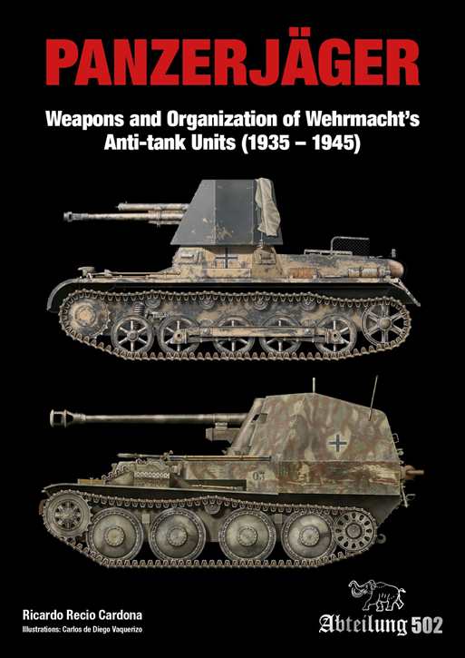 Cardona, Ricardo Recio: Panzerjäger - Weapons and Organization of Wehrmacht’s Anti-tank Units (1935-1945) - Prachtband