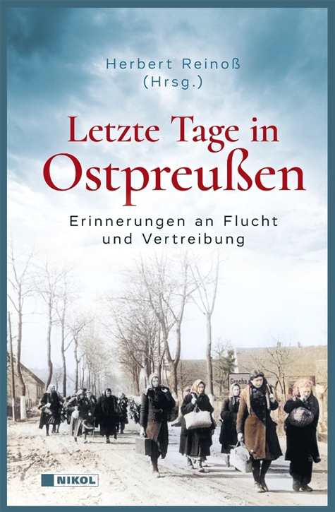 Reinoß, Herbert (Hrsg.): Letzte Tage in Ostpreußen - Erinnerungen an Flucht und Vertreibung
