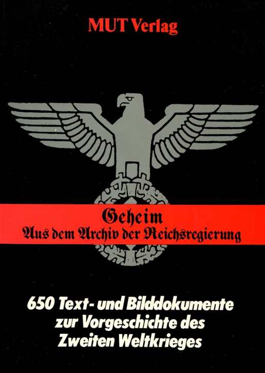 Geheim -  Aus dem Archiv der Reichsregierung
