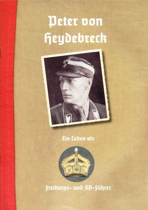 Heydebreck: Ein Leben als Freikorps- und SA-Führer