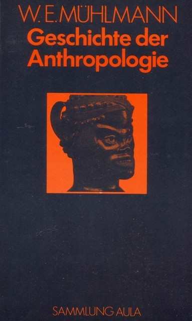 Mühlmann, W.E.: Geschichte der Anthropologie
