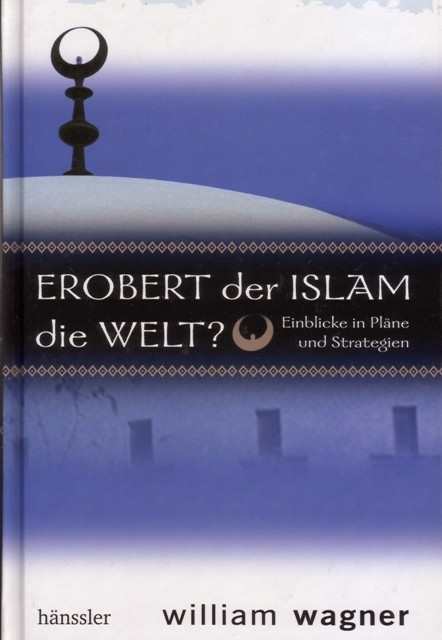 Wagner, William: Erobert der Islam die Welt?