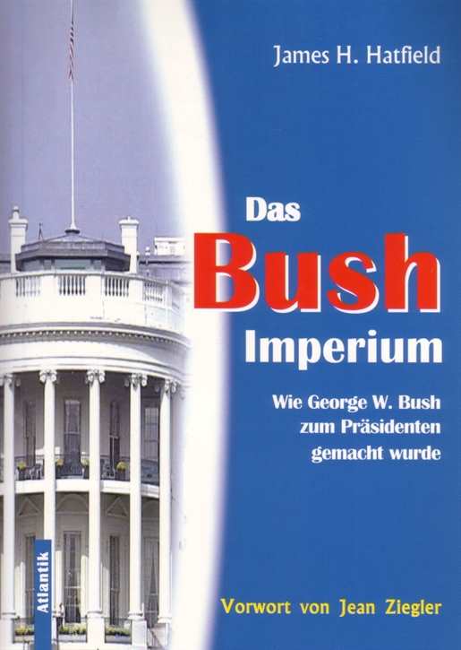 Hatfield, James H.: Das Bush Imperium