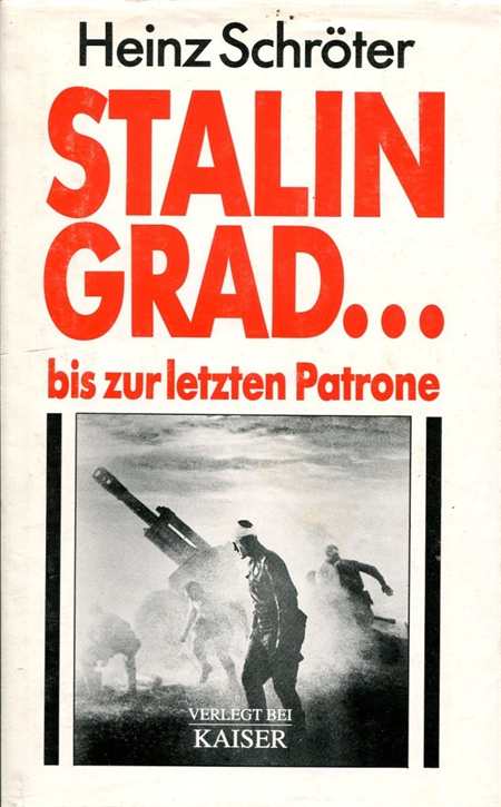 Schröter, Heinz: Stalingrad...bis zur letzten Patrone